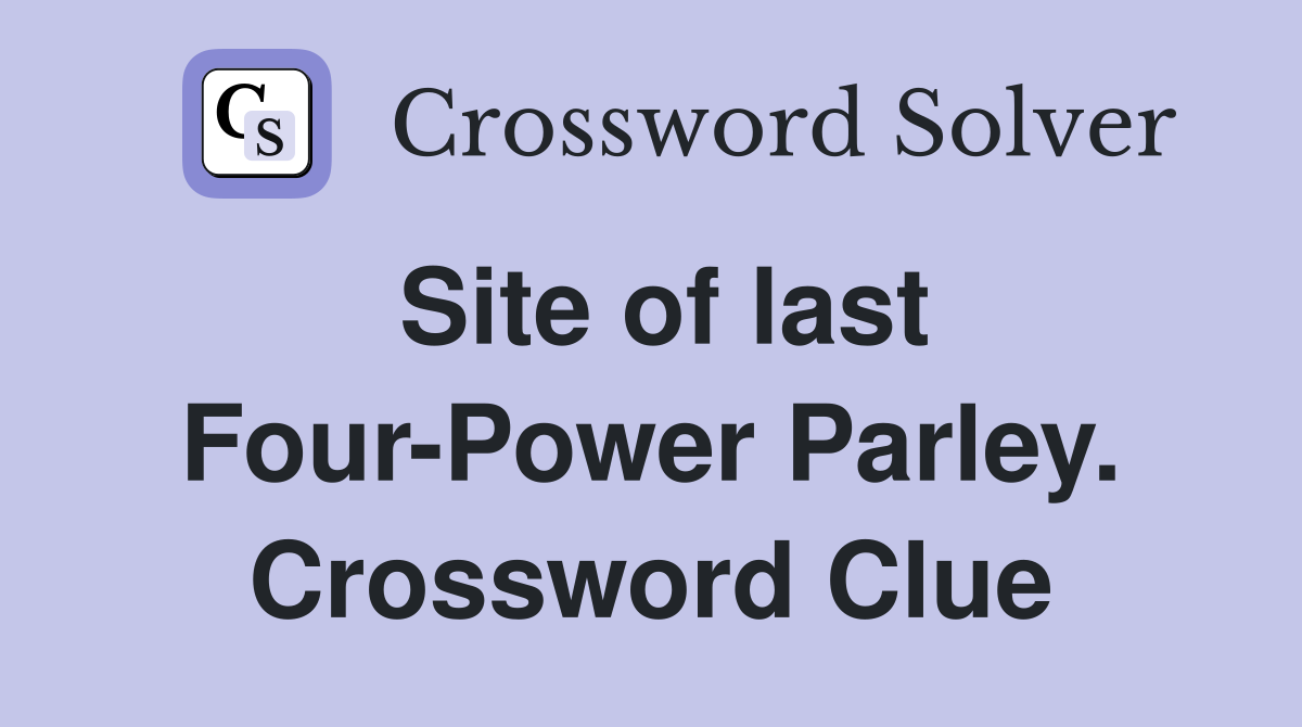 Site of last Four-Power Parley. Crossword Clue