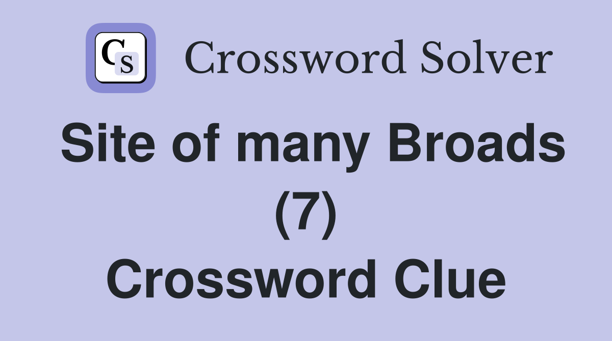 Site of many Broads (7) Crossword Clue