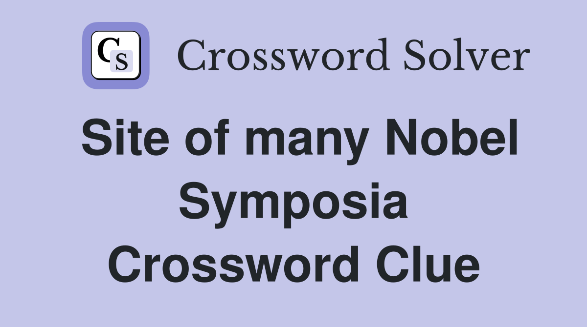 Site of many Nobel Symposia Crossword Clue