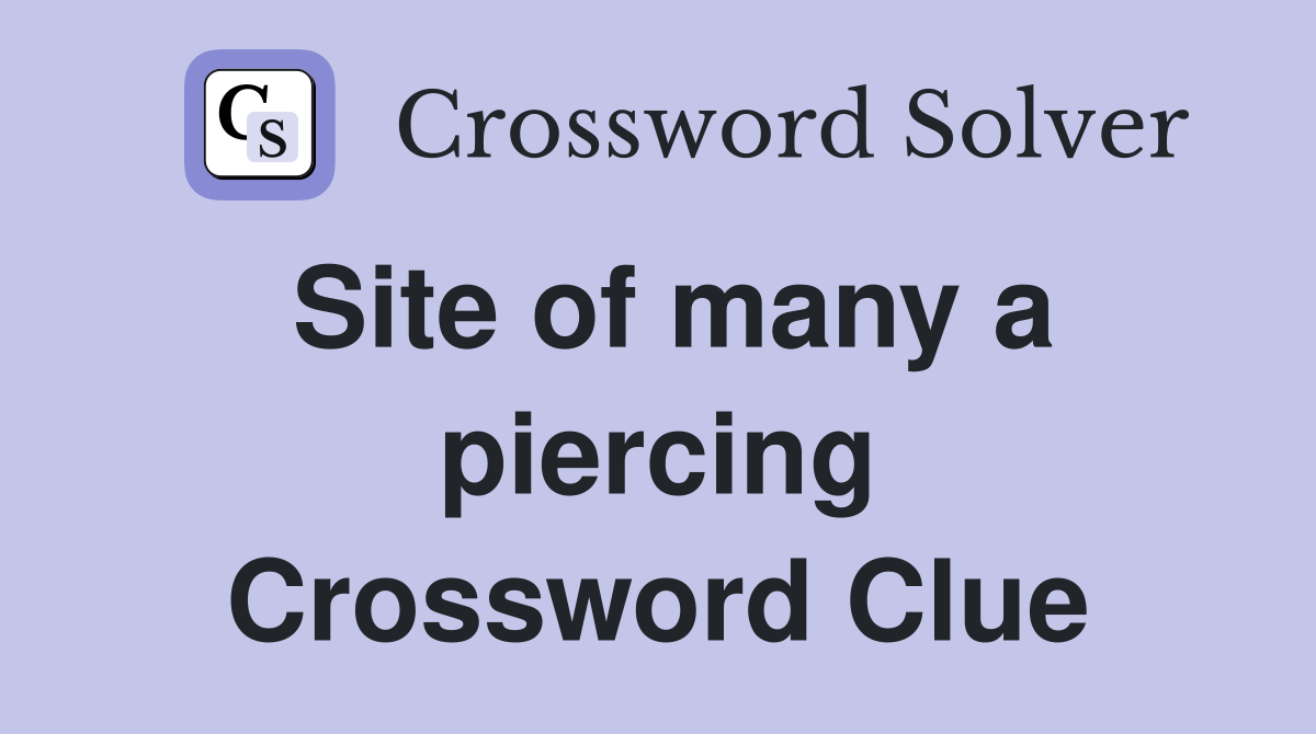 Site of many a piercing Crossword Clue