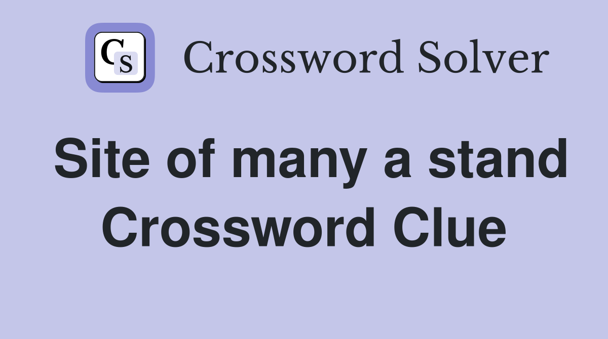 Site of many a stand Crossword Clue