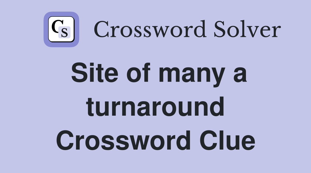 Site of many a turnaround Crossword Clue