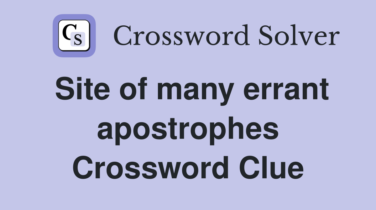 Site of many errant apostrophes Crossword Clue