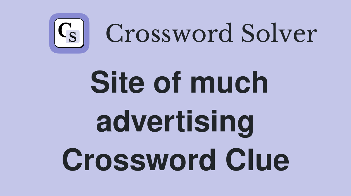 Site of much advertising Crossword Clue