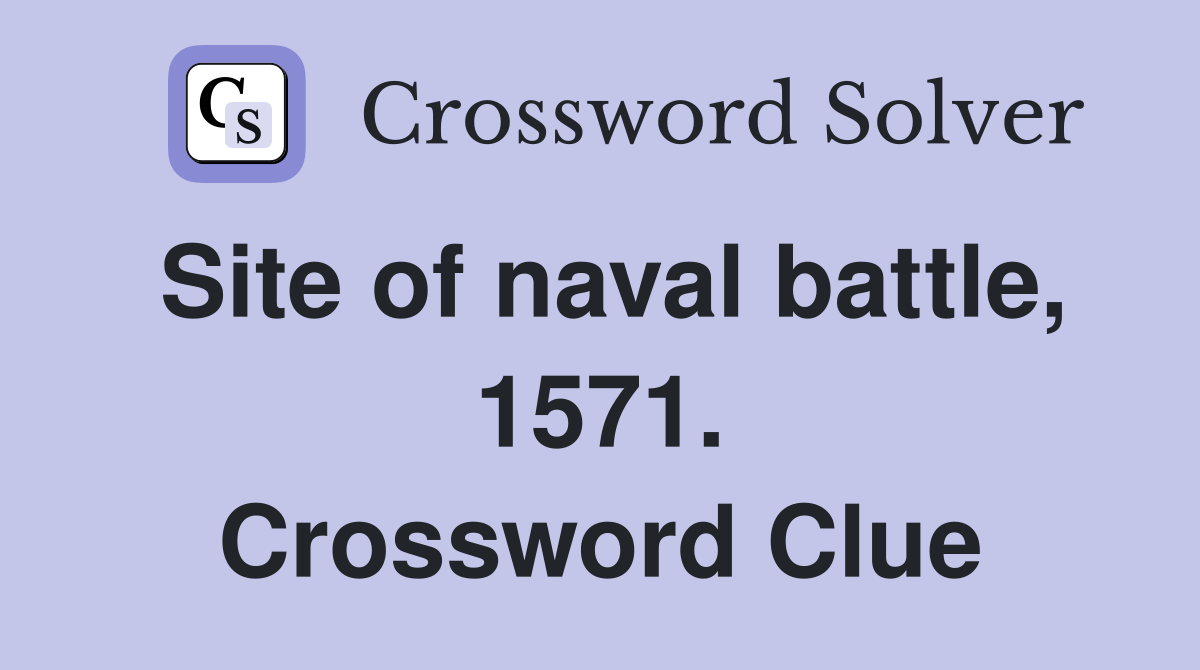 Site of naval battle, 1571. Crossword Clue