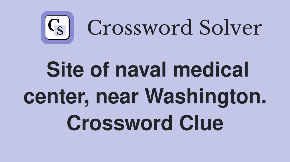 Site of naval medical center, near Washington. Crossword Clue