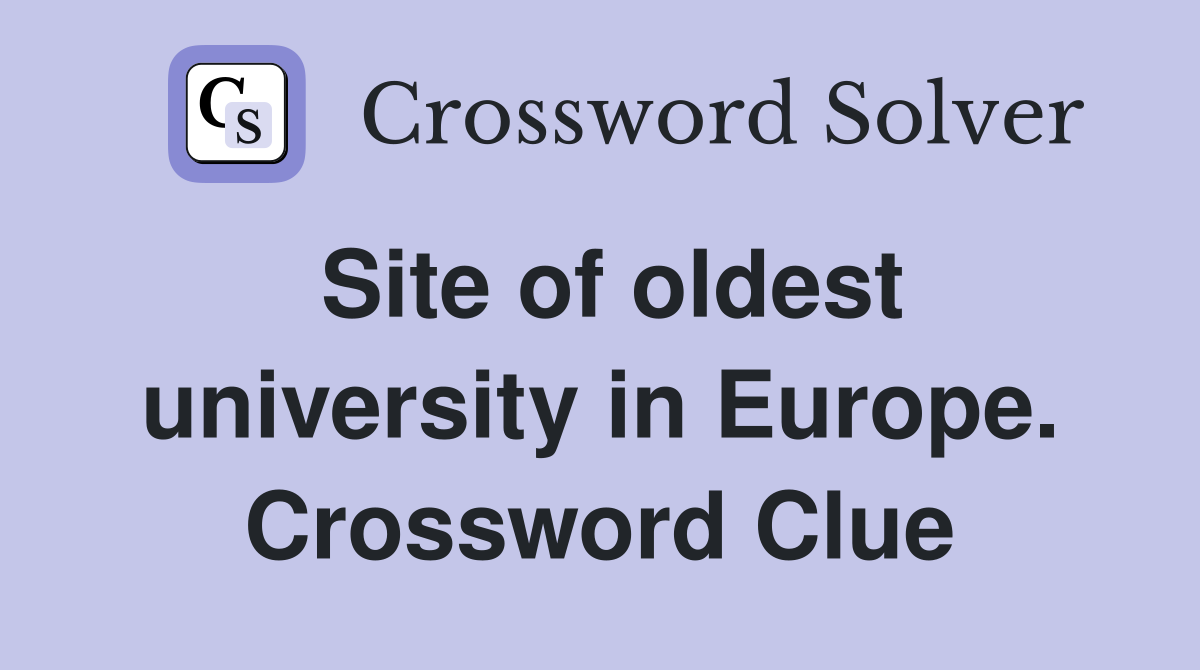 Site of oldest university in Europe. Crossword Clue
