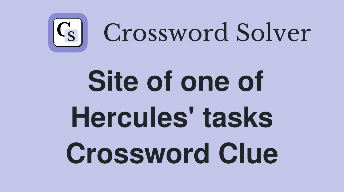 Site of one of Hercules' tasks Crossword Clue