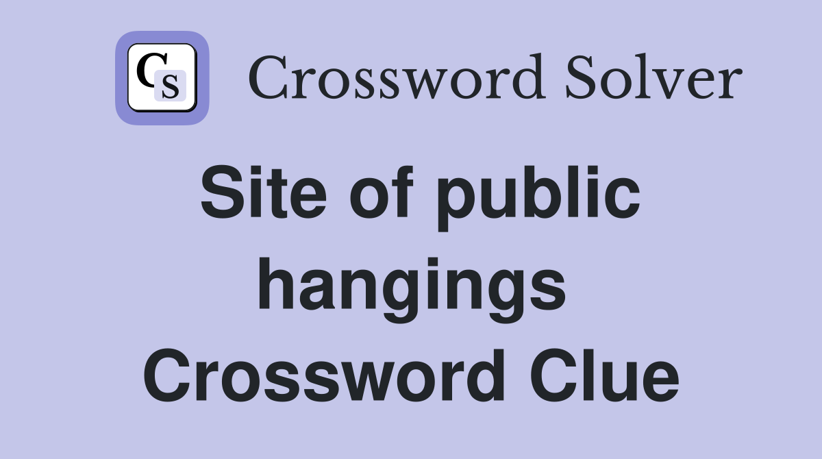Site of public hangings Crossword Clue