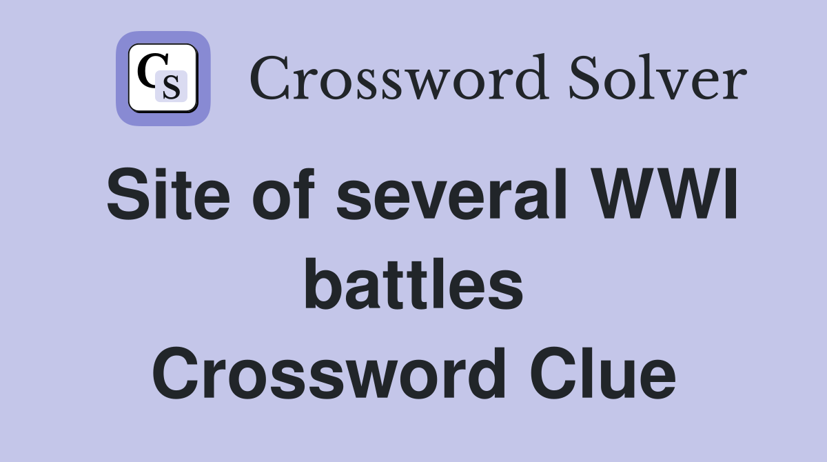 Site of several WWI battles Crossword Clue
