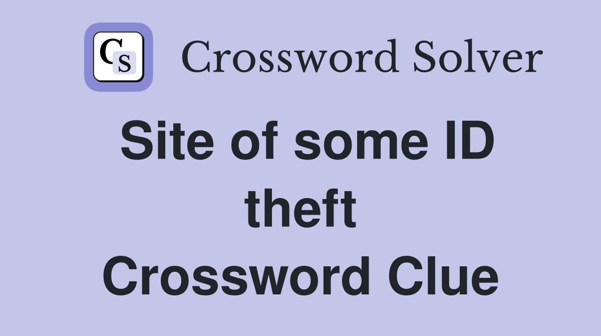 Site of some ID theft Crossword Clue