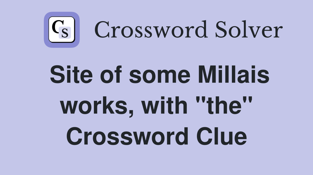 Site of some Millais works, with "the" Crossword Clue