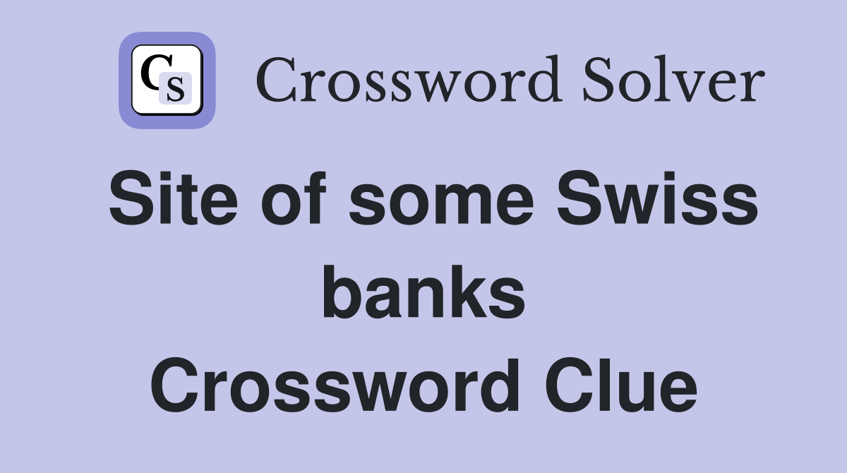 Site of some Swiss banks Crossword Clue