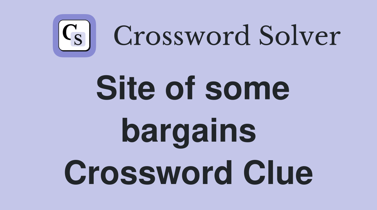 Site of some bargains Crossword Clue