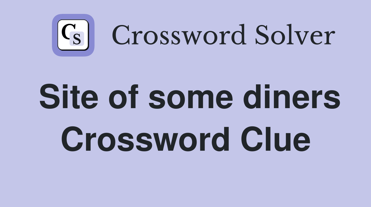 Site of some diners Crossword Clue