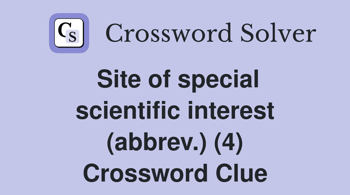 Site of special scientific interest (abbrev.) (4) Crossword Clue