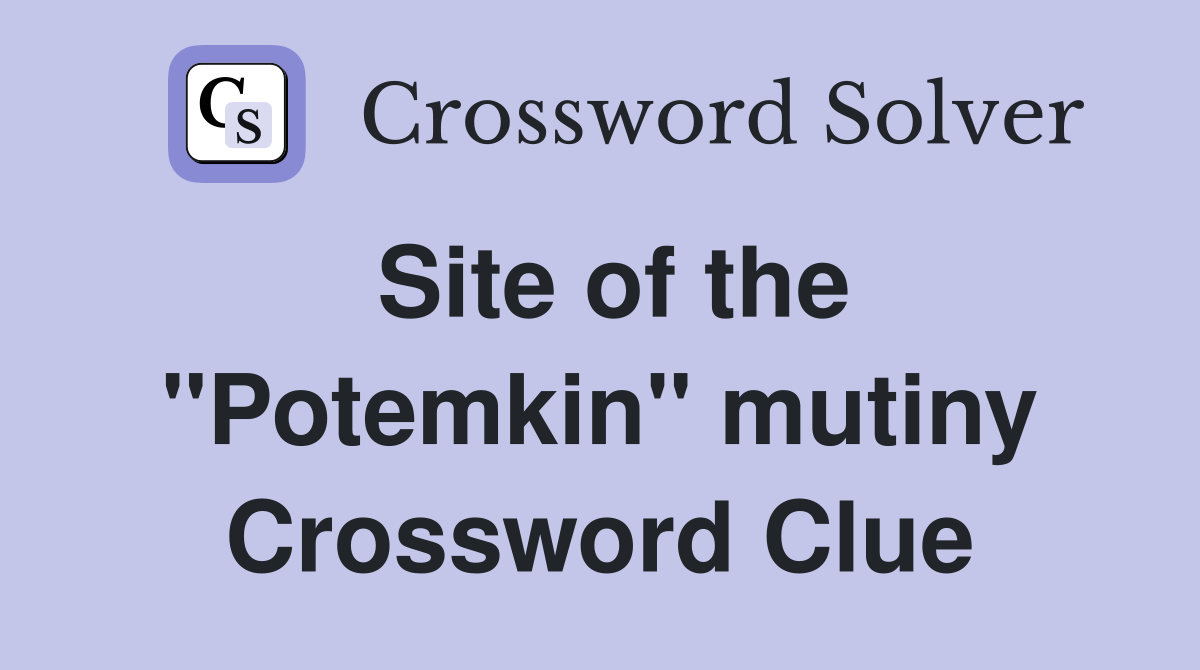 Site of the "Potemkin" mutiny Crossword Clue