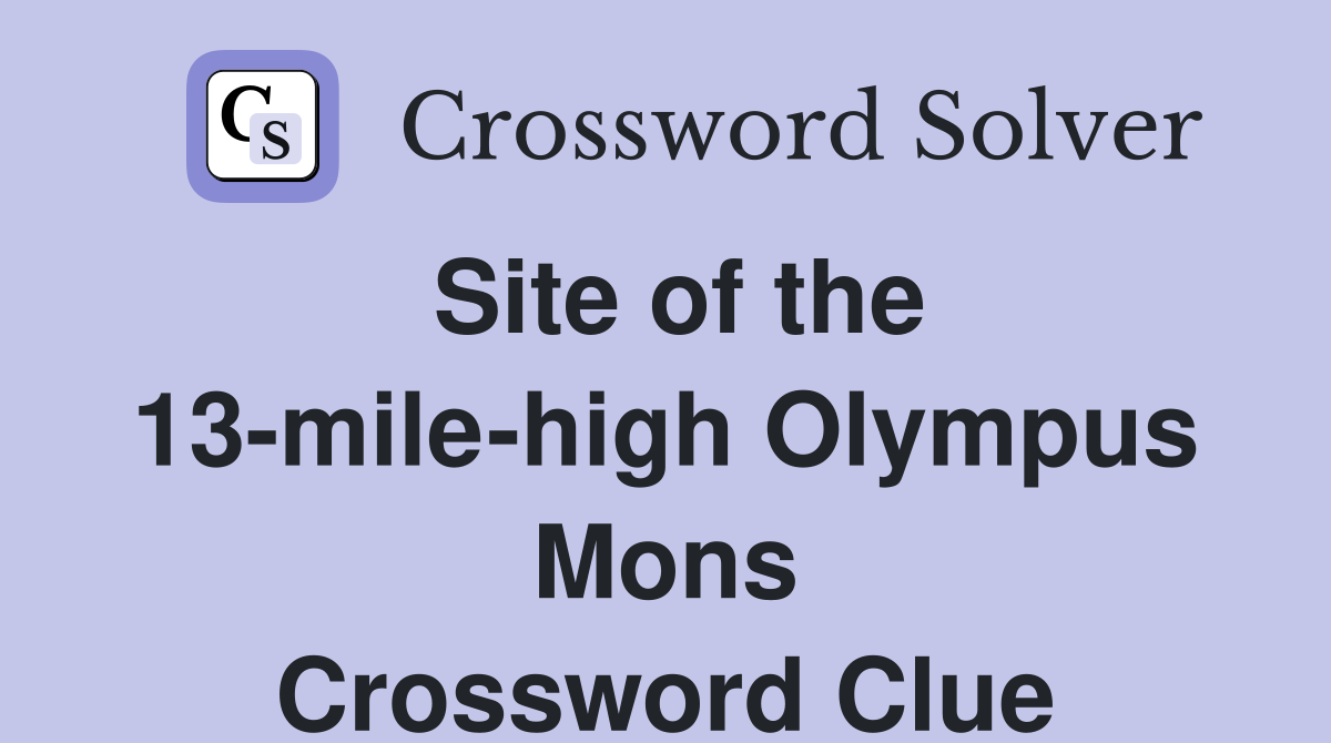 Site of the 13-mile-high Olympus Mons Crossword Clue