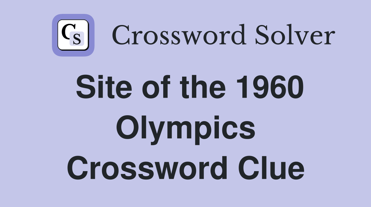 Site of the 1960 Olympics Crossword Clue