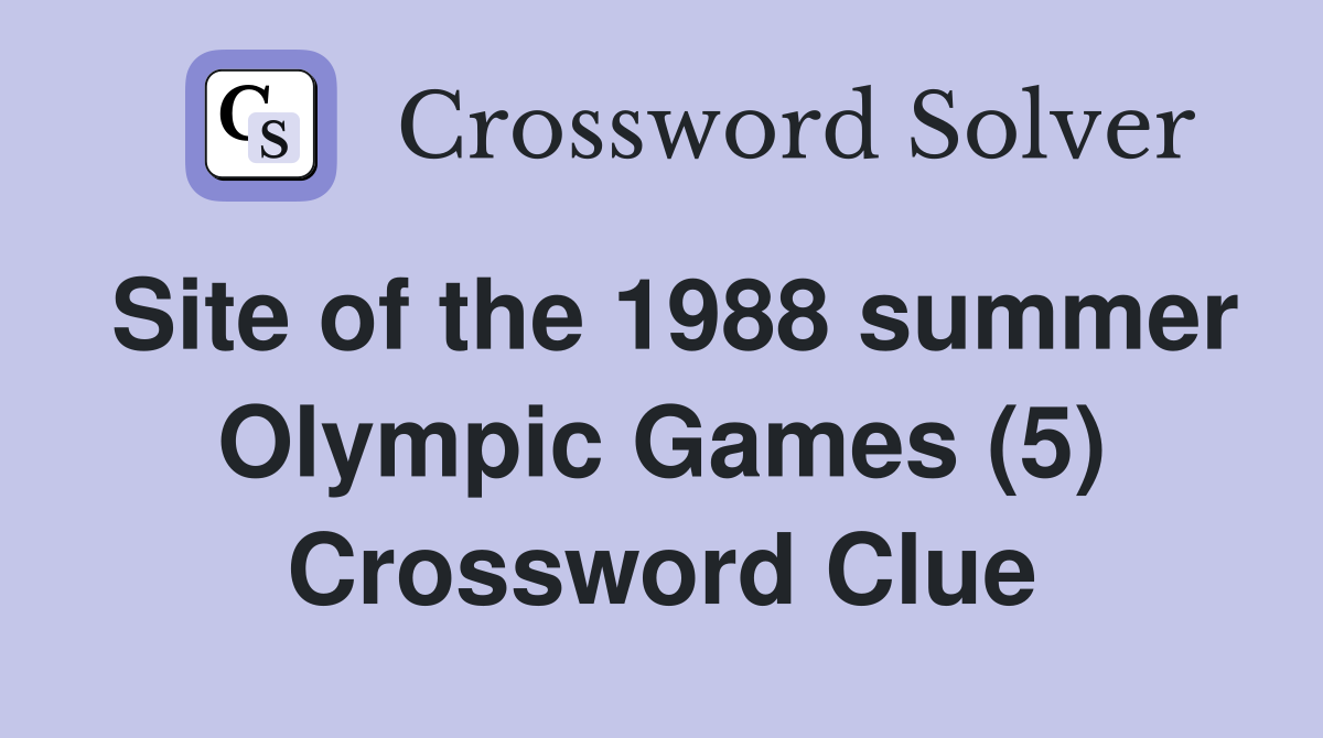 Site of the 1988 summer Olympic Games (5) Crossword Clue