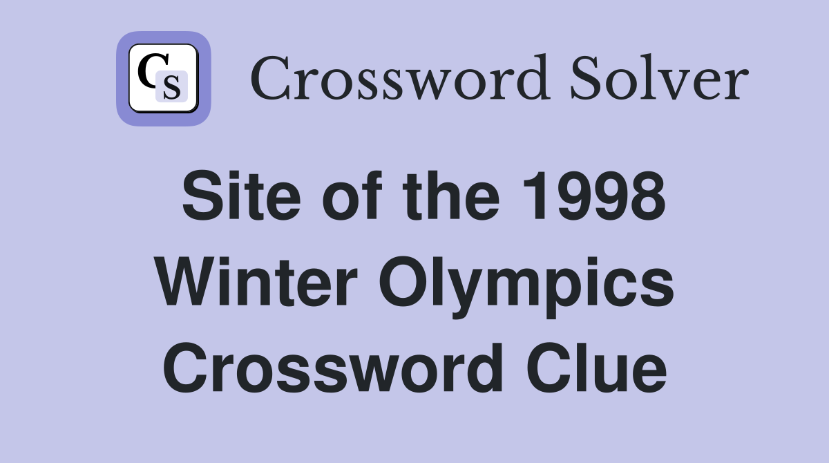 Site of the 1998 Winter Olympics Crossword Clue