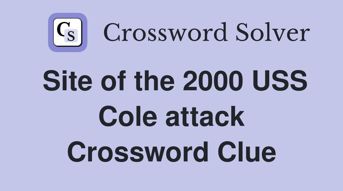 Site of the 2000 USS Cole attack Crossword Clue