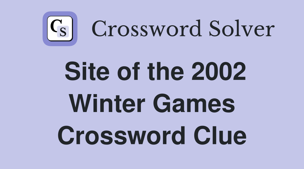Site of the 2002 Winter Games Crossword Clue