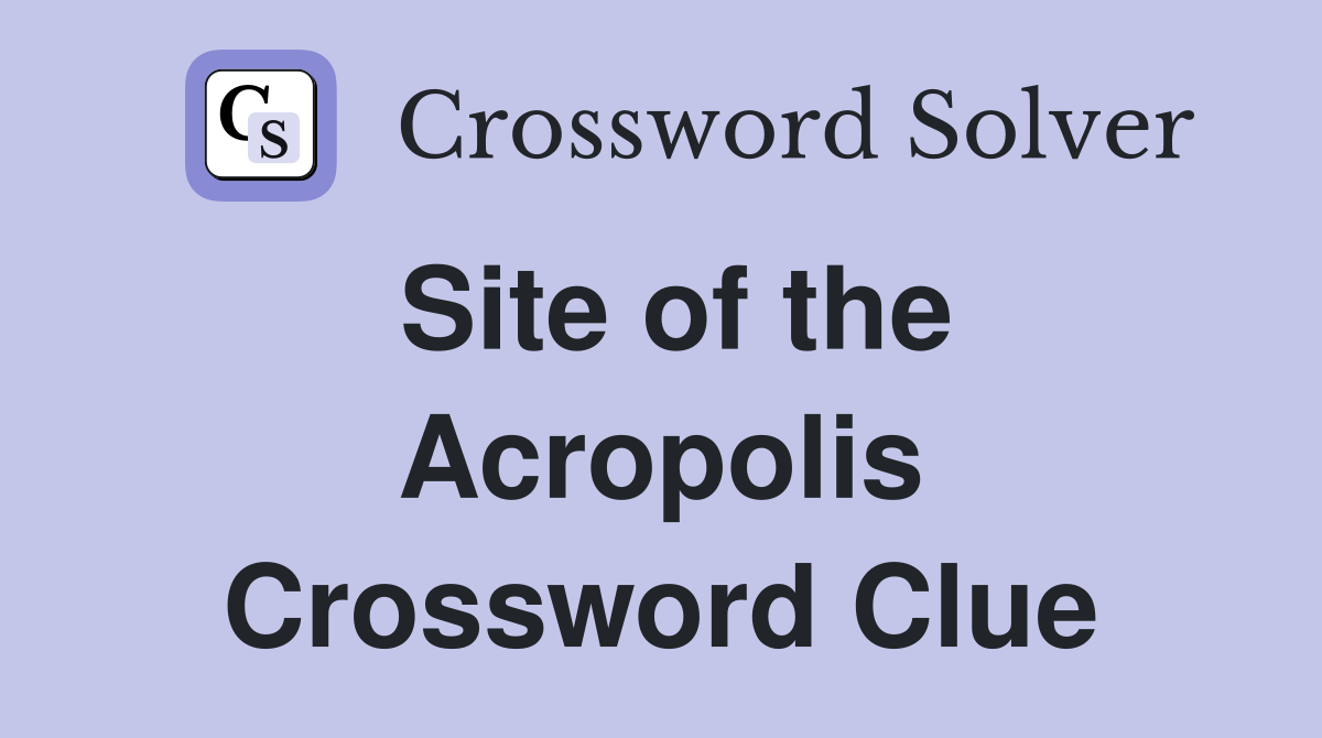 Site of the Acropolis Crossword Clue