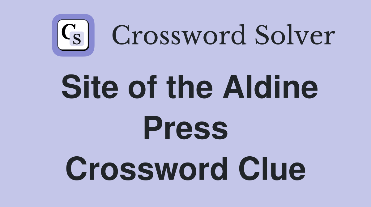Site of the Aldine Press Crossword Clue