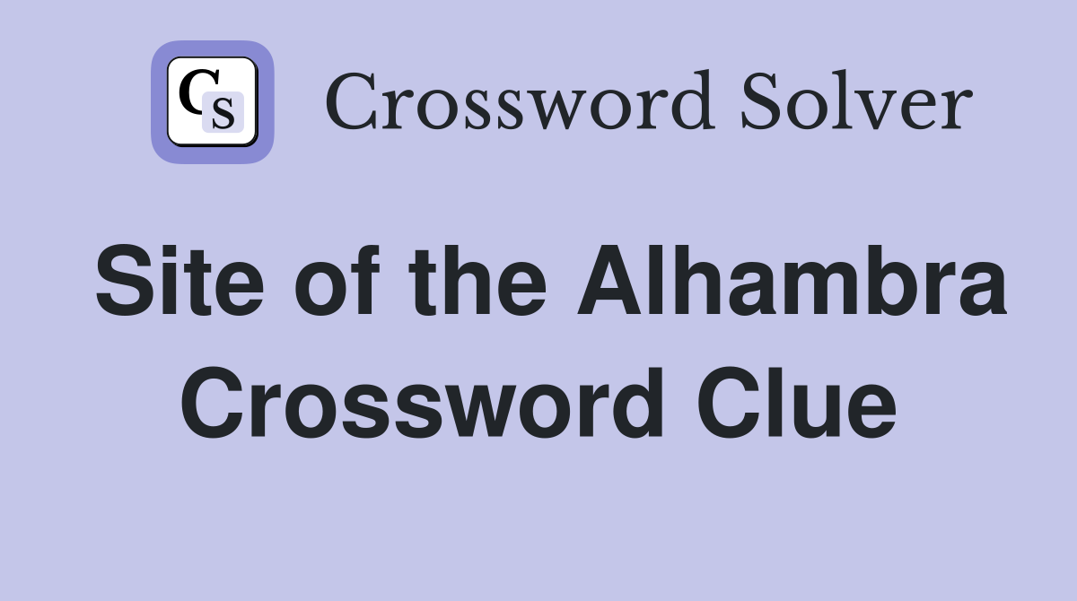 Site of the Alhambra Crossword Clue
