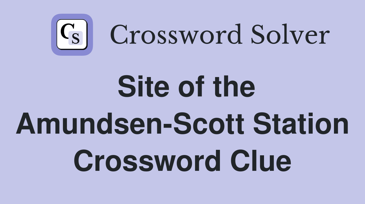 Site of the Amundsen-Scott Station Crossword Clue