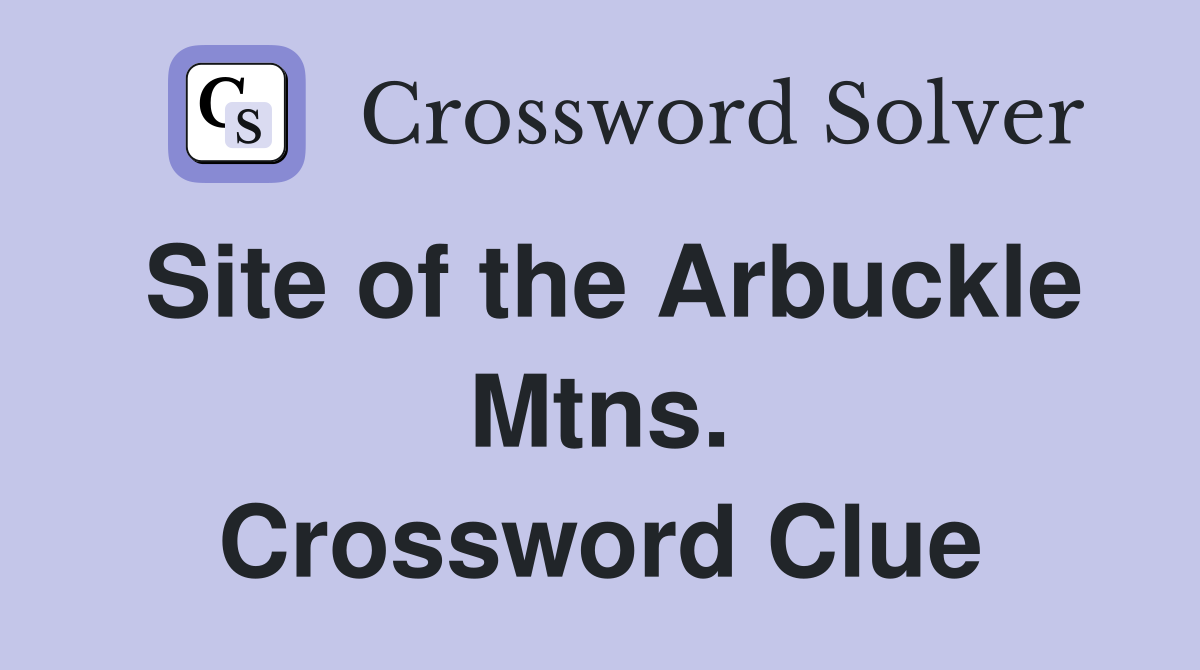 Site of the Arbuckle Mtns. Crossword Clue