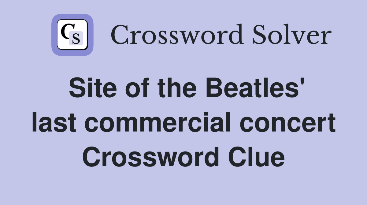 Site of the Beatles' last commercial concert Crossword Clue