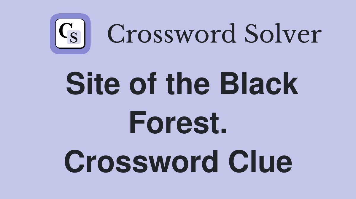 Site of the Black Forest. Crossword Clue