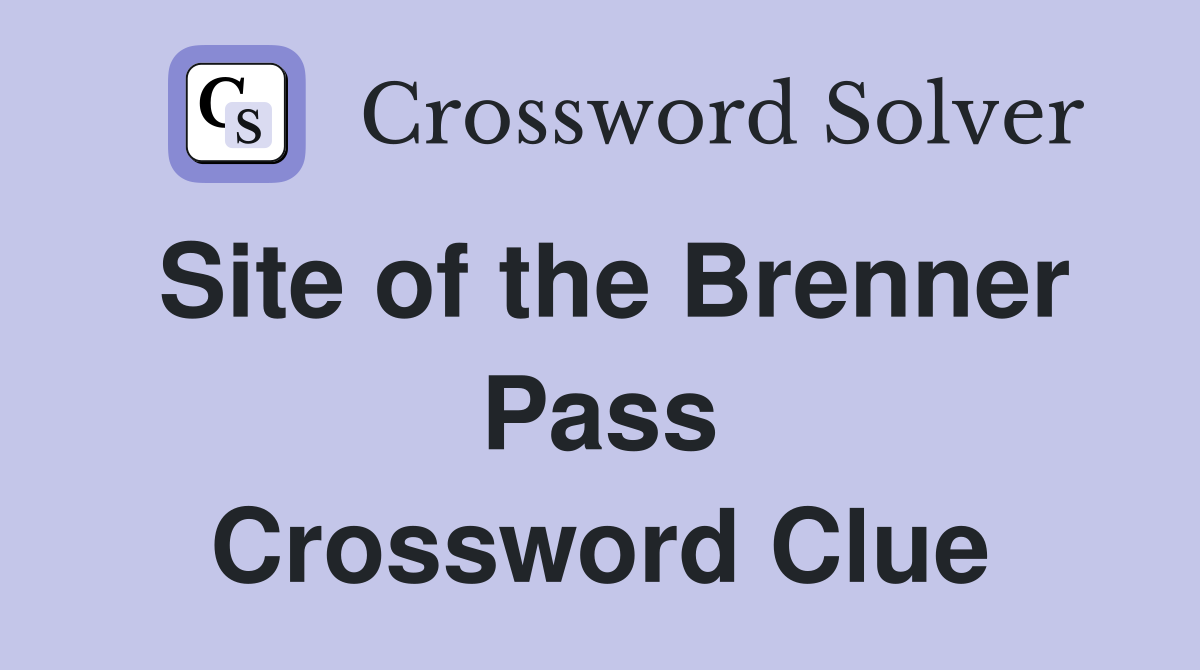 Site of the Brenner Pass Crossword Clue