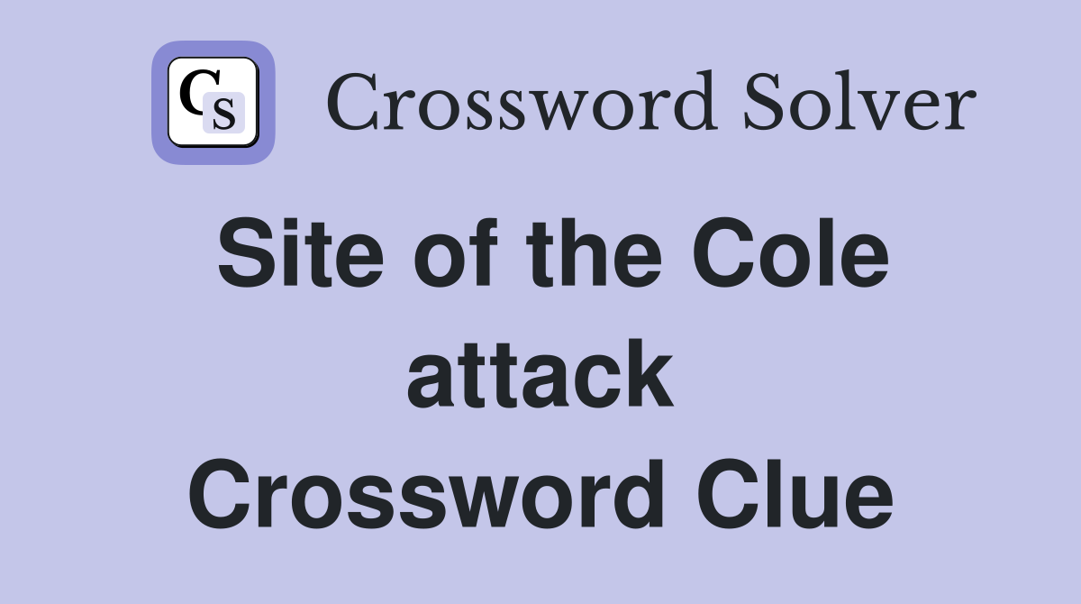 Site of the Cole attack Crossword Clue
