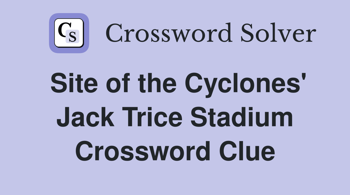 Site of the Cyclones' Jack Trice Stadium Crossword Clue