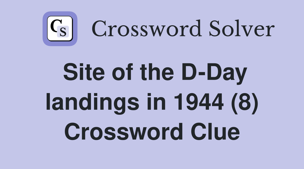 Site of the D-Day landings in 1944 (8) Crossword Clue