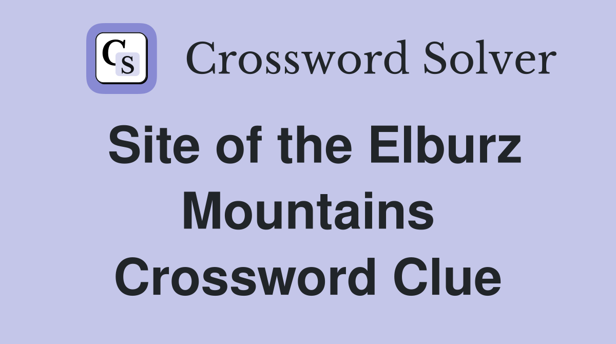 Site of the Elburz Mountains Crossword Clue