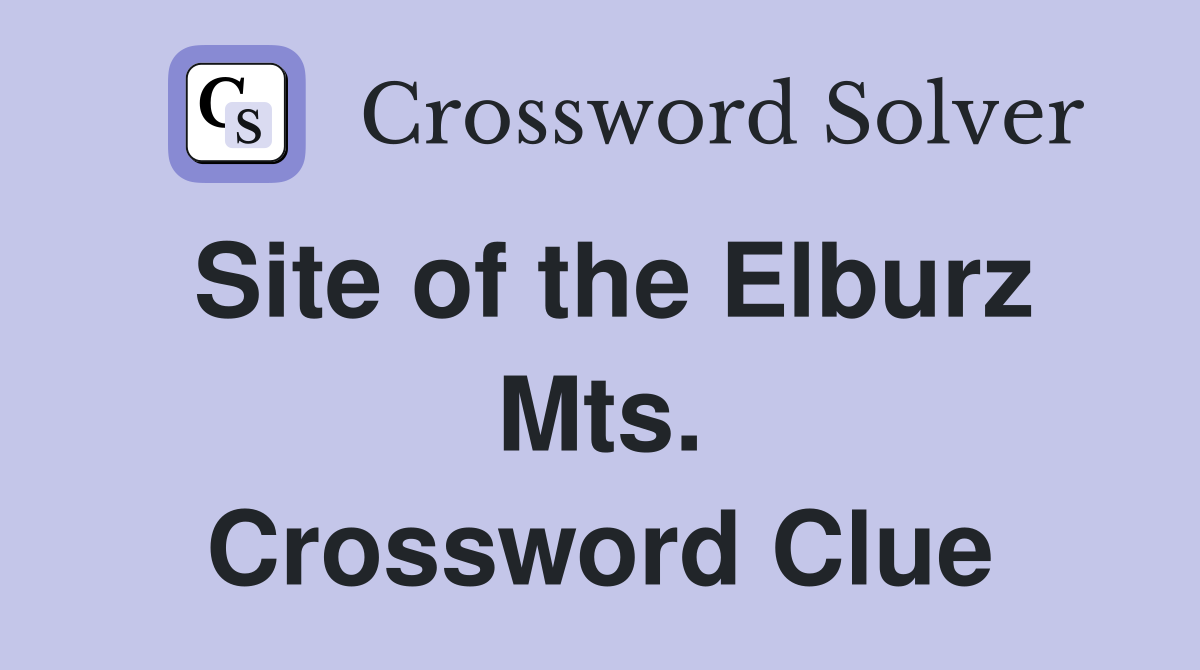 Site of the Elburz Mts. Crossword Clue