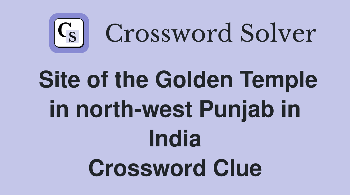 Site of the Golden Temple in north-west Punjab in India Crossword Clue