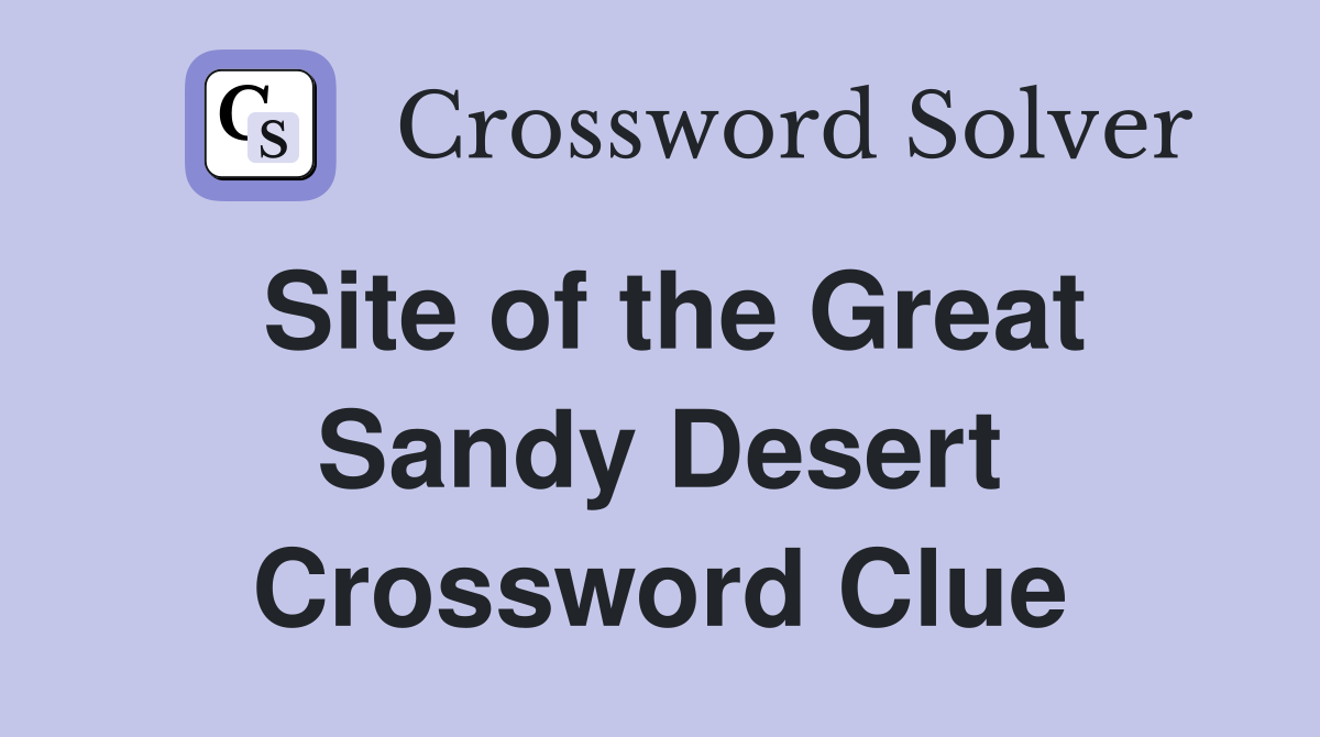 Site of the Great Sandy Desert Crossword Clue