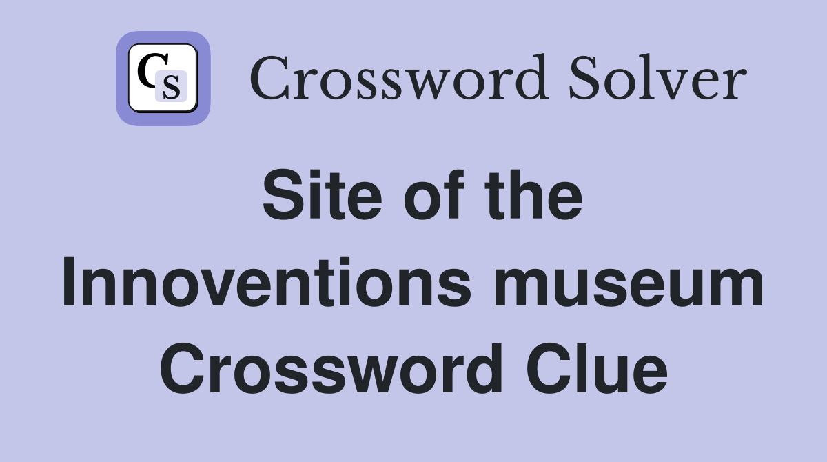Site of the Innoventions museum Crossword Clue