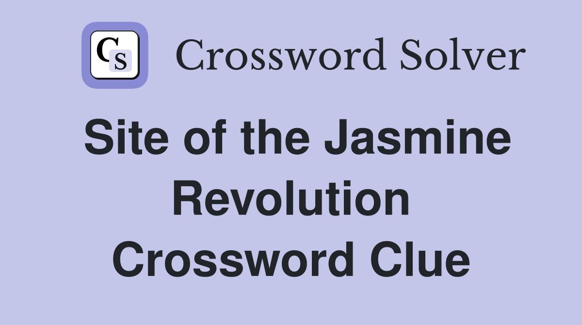 Site of the Jasmine Revolution Crossword Clue