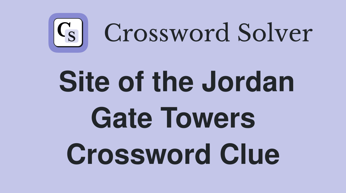 Site of the Jordan Gate Towers Crossword Clue