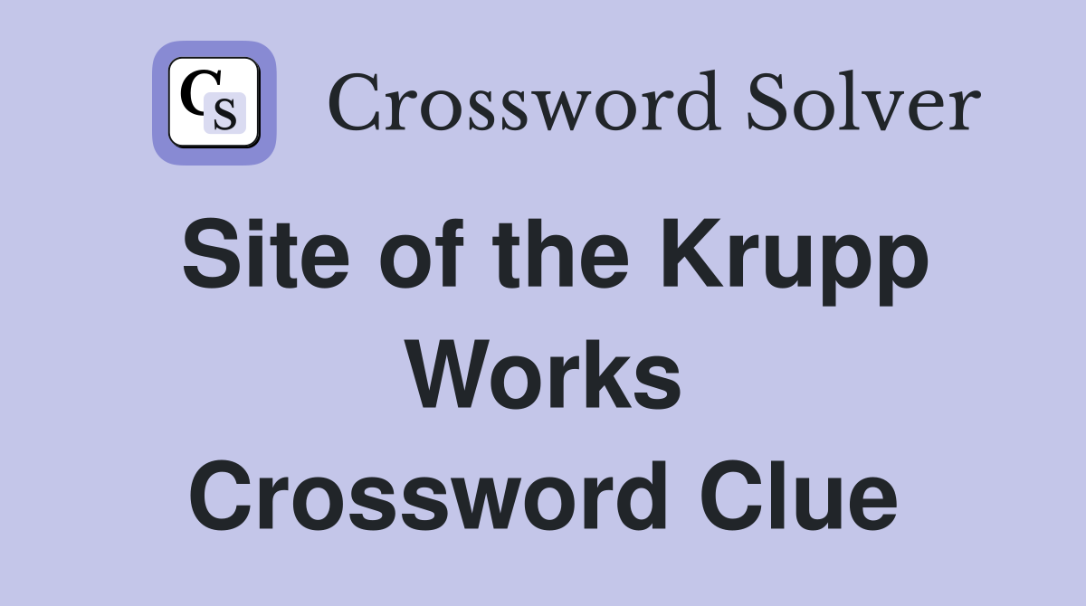 Site of the Krupp Works Crossword Clue