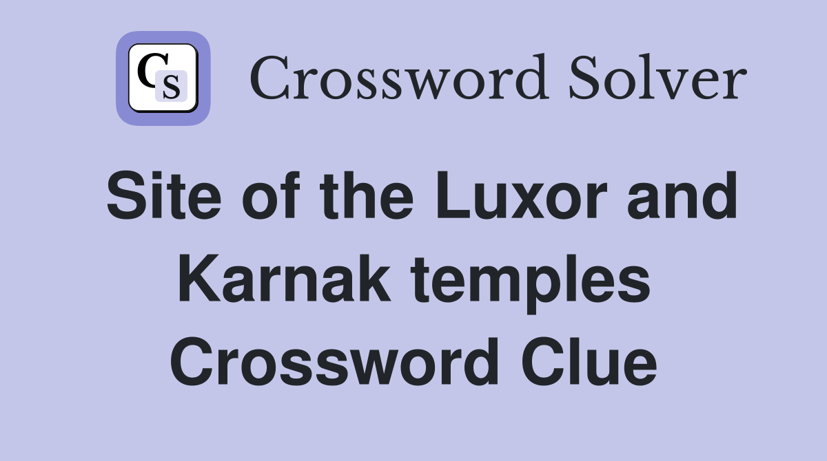 Site of the Luxor and Karnak temples Crossword Clue