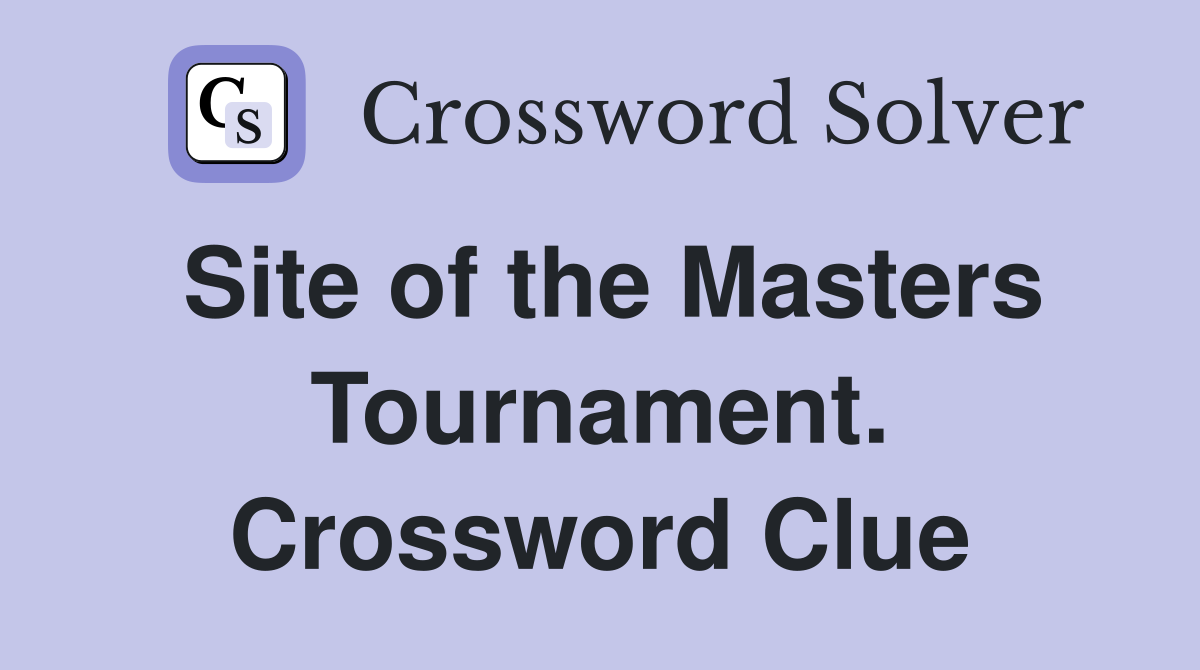 Site of the Masters Tournament. Crossword Clue