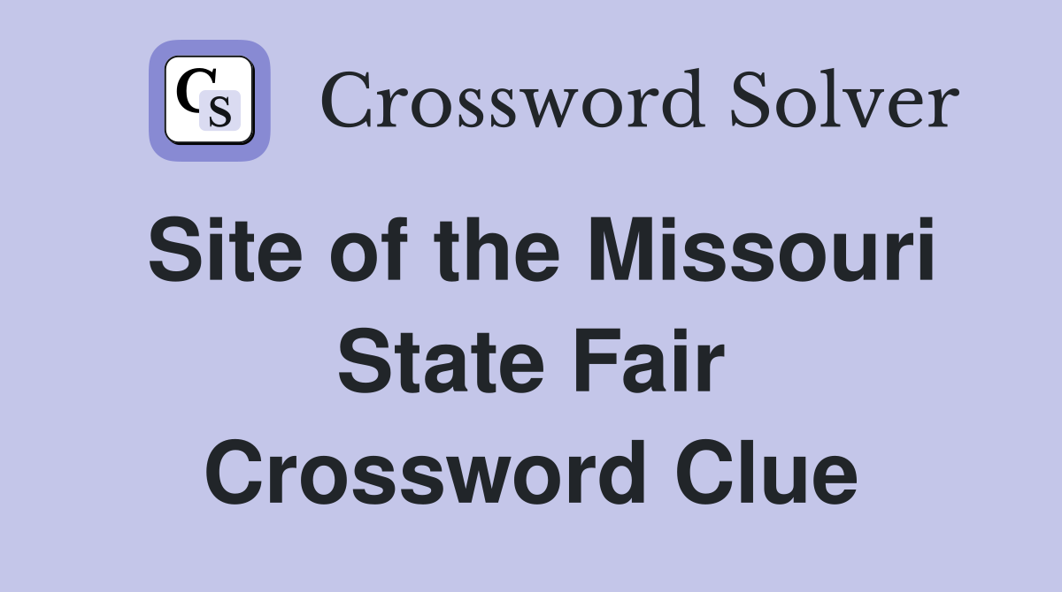 Site of the Missouri State Fair Crossword Clue