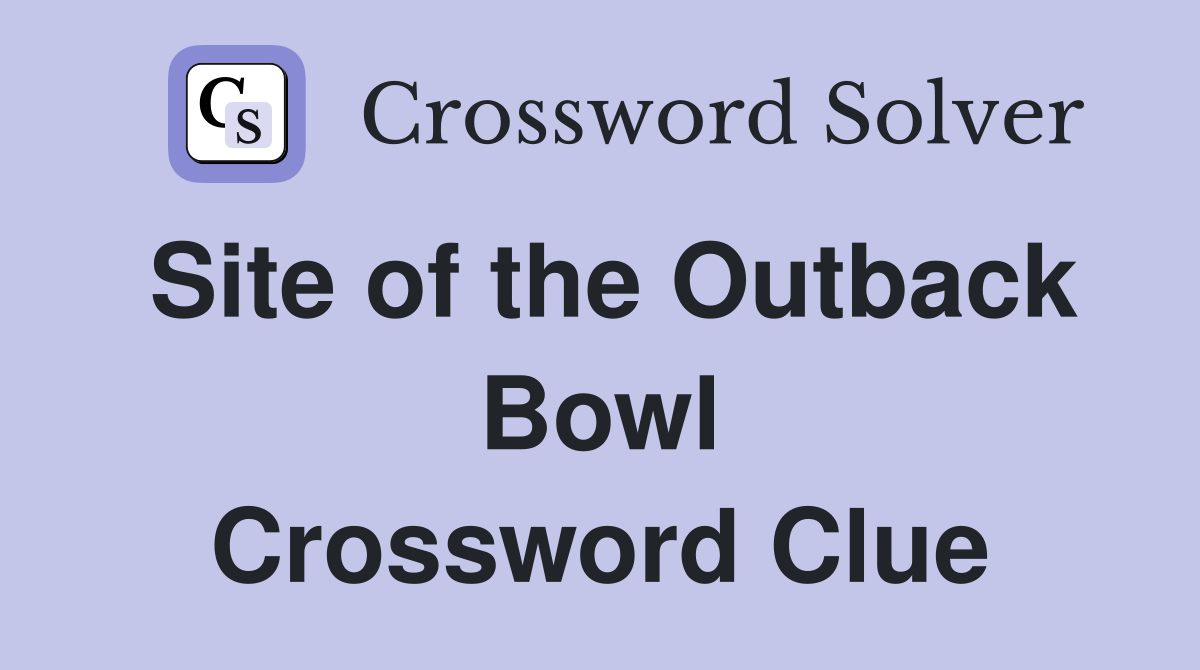 Site of the Outback Bowl Crossword Clue